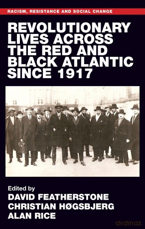 Revolutionary Lives of the Red and Black Atlantic Since 1917 (Racism, Resistance and Social Change) - David Featherstone [KSIĄŻKA]
