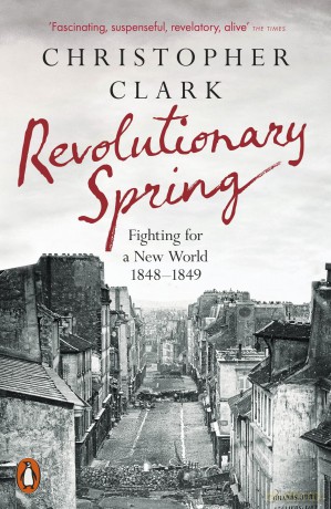 Revolutionary Spring: Fighting for a New World 1848-1849 - Christopher Clark [KSIĄŻKA]