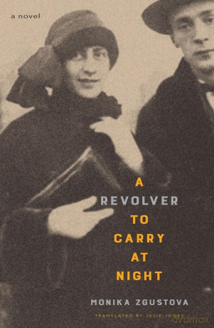 Revolver to Carry at Night, A: A Novel - Monika Zgustova [KSIĄŻKA]
