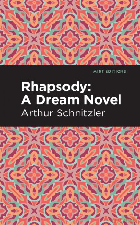 Rhapsody: A Dream Novel (Mint Editions (Reading Pleasure)) - Arthur Schnitzler [KSIĄŻKA]