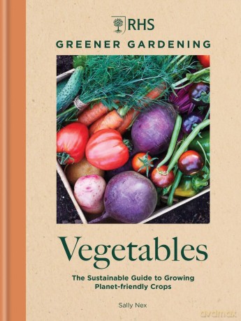 RHS Greener Gardening: Vegetables: The sustainable guide to growing planet-friendly crops - Sally Nex [KSIĄŻKA]