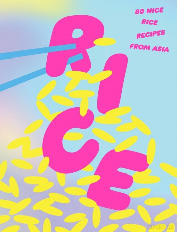Rice: 80 Nice Rice Recipes from Asia [KSIĄŻKA]