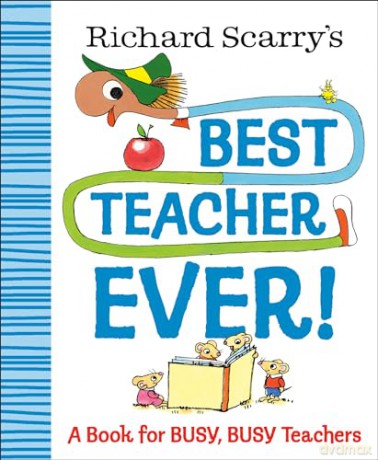 Richard Scarry's Best Teacher Ever!: A Book for Busy, Busy Teachers (Richard Scarry Best Ever Books) - Richard Scarry [KSIĄŻKA]