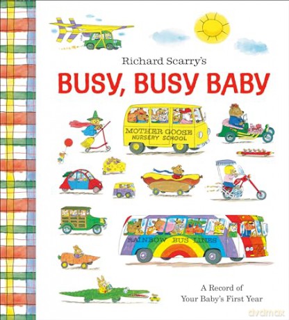 Richard Scarry's Busy, Busy Baby: A Record of Your Baby's First Year: Baby Book with Milestone Stickers - Richard Scarry [KSIĄŻKA]