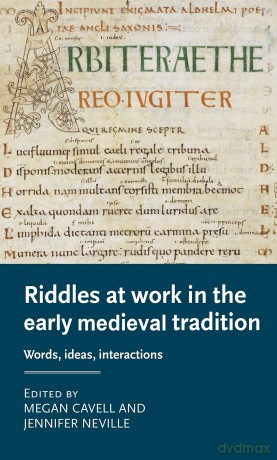 Riddles at Work in the Early Medieval Tradition: Words, Ideas, Interactions (Manchester Medieval Literature and Culture) - Megan Cavell [KSIĄŻKA]