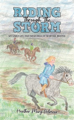 Riding Through the Storm: My Early Life and Memories of Wartime Bristol - Heather Mary Pelmear [KSIĄŻKA]