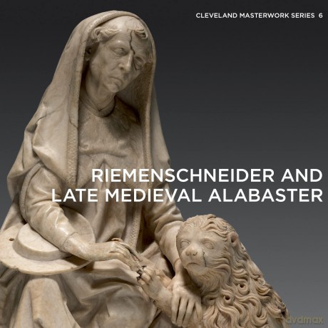Riemenschneider and Late Medieval Alabaster: 6 (Cleveland Masterwork) - Gerhard Lutz [KSIĄŻKA]