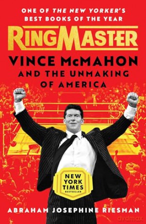 Ringmaster: Vince McMahon and the Unmaking of America - Abraham Josephine Riesman [KSIĄŻKA]