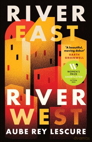 River East, River West: Shortlisted for the Women's Prize for Fiction 2024 - Aube Rey Lescure [KSIĄŻKA]
