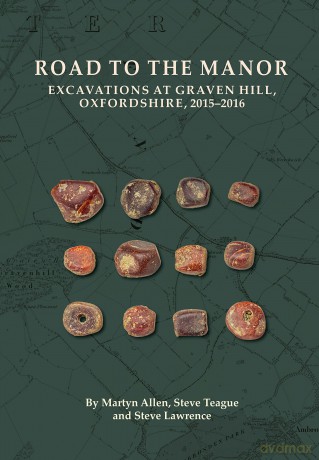 Road to the Manor: Excavations at Graven Hill, Oxfordshire, 2015-2016: 35 (Oxford Archaeology Monograph) - Martyn Allen [KSIĄŻKA]