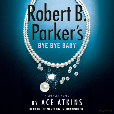 Robert B. Parker's Bye Bye Baby (Unabridged) (Spenser) - Ace Atkins [KSIĄŻKA]