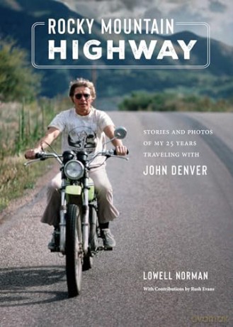Rocky Mountain Highway: Stories, Photos, and Other Memories of My Twenty-Five Years Traveling with John Denver - Lowell Norman [KSIĄŻKA]