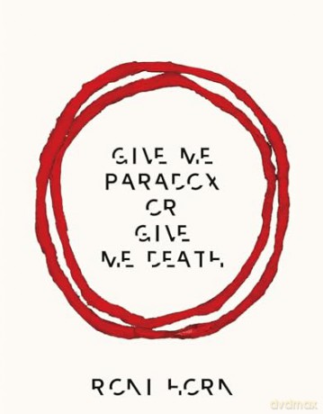 Roni Horn: Give Me Paradox or Give Me Death (Bilingual edition) - Roni Horn [KSIĄŻKA]