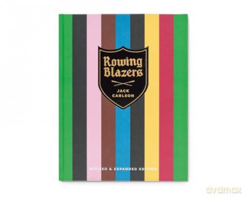 Rowing Blazers: Revised and Expanded Edition - Jack Carlson [KSIĄŻKA]