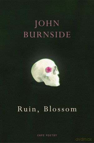 Ruin, Blossom: 'A master of language' Hilary Mantel - John Burnside [KSIĄŻKA]