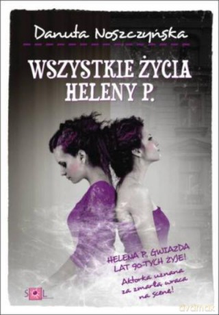 Wszystkie Życia Heleny P. - Noszczyńska D. [KSIĄŻKA]