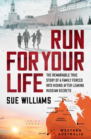 Run For Your Life: The remarkable true story of a family forced into hiding after leaking Russian secrets - Sue Williams [KSIĄŻKA]