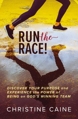 Run the Race!: Discover Your Purpose and Experience the Power of Being on God's Winning Team - Christine Caine [KSIĄŻKA]
