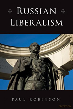 Russian Liberalism (NIU Series in Slavic, East European, and Eurasian Studies) - Paul Robinson [KSIĄŻKA]