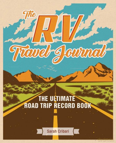 RV Travel Journal, The: The Ultimate Road Trip Record Book - Sarah Cribari [KSIĄŻKA]