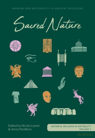 Sacred Nature: Animism and Materiality in Ancient Religions: 2 (Material Religion in Antiquity) - Nicola Laneri [KSIĄŻKA]