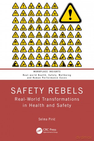Safety Rebels: Real-World Transformations in Health and Safety (Workplace Insights) - Selma Piric [KSIĄŻKA]