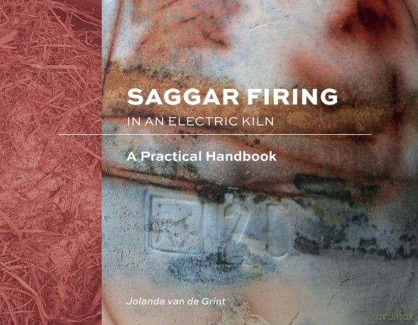Saggar Firing in an Electric Kiln: A Practical Handbook - Jolanda van de Grint [KSIĄŻKA]