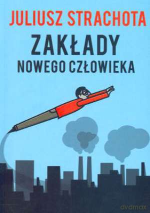 Zakłady Nowego Człowieka [KSIĄŻKA]