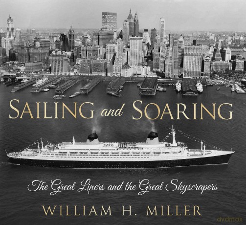 Sailing and Soaring: The Great Liners and the Great Skyscrapers - William H. Miller [KSIĄŻKA]
