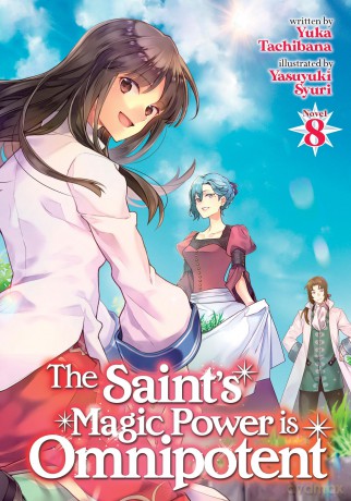 Saint's Magic Power is Omnipotent (Light Novel) Vol. 8, The (The Saint's Magic Power is Omnipotent (Light Novel)) - Yuka Tachibana [KSIĄŻKA]