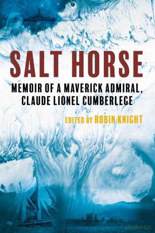 Salt Horse: Memoir of a Maverick Admiral, Claude Lionel Cumberlege - Robin Knight [KSIĄŻKA]