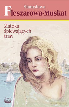 Zatoka Śpiewających Traw Wyd.2011 - Fleszarowa-Muskat [KSIĄŻKA]