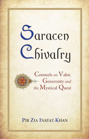 Saracen Chivalry: Counsels on Valor, Generosity and the Mystical Quest - Pir Zia Inayat-Khan [KSIĄŻKA]