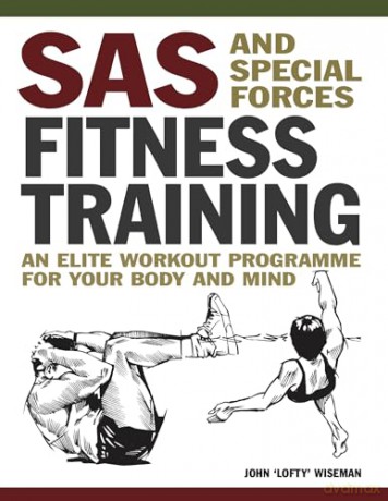 SAS and Special Forces Fitness Training: An Elite Workout Programme for Your Body and Mind (Mini Encyclopedia) - John 'Lofty' Wiseman [KSIĄŻKA]