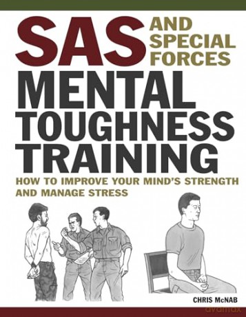 SAS and Special Forces Mental Toughness Training: How to Improve Your Mind's Strength and Manage Stress (Mini Encyclopedia) - Chris McNab [KSIĄŻKA]