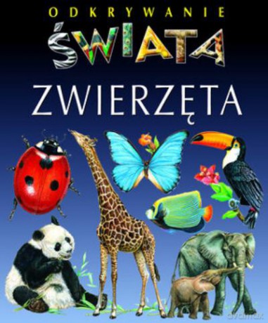 Zwierzęta. Odkrywanie Świata [KSIĄŻKA]