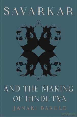 Savarkar and the Making of Hindutva - Janaki Bakhle [KSIĄŻKA]