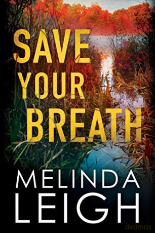 Save Your Breath: 6 (Morgan Dane, 6) - Melinda Leigh [KSIĄŻKA]