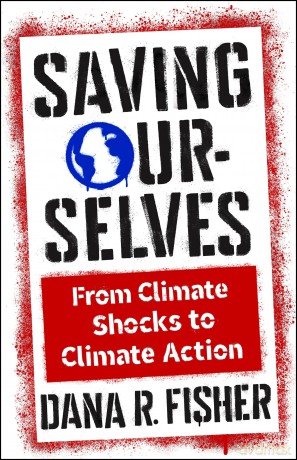 Saving Ourselves: From Climate Shocks to Climate Action (Society and the Environment) - Dana R. Fisher [KSIĄŻKA]