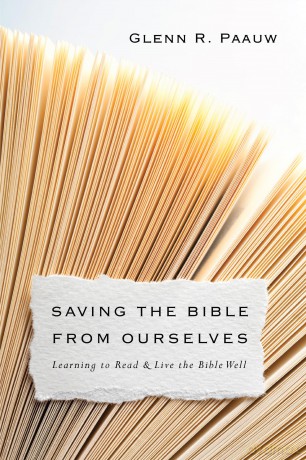 Saving the Bible from Ourselves: Learning to Read and Live the Bible Well - Glenn R Paauw [KSIĄŻKA]