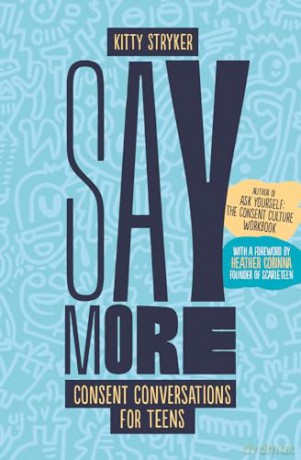 Say More: Consent Conversations for Teens [KSIĄŻKA]