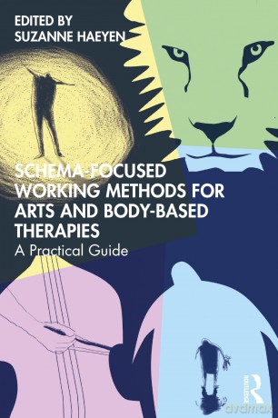 Schema-Focused Working Methods for Arts and Body-Based Therapies: A Practical Guide - Suzanne Haeyen [KSIĄŻKA]