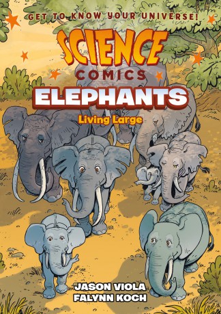 Science Comics: Elephants: Living Large - Viola [KSIĄŻKA]
