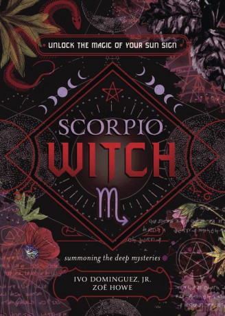 Scorpio Witch (The Witch's Sun Sign Series): Unlock the Magic of Your Sun Sign - Ivo Dominguez Jr [KSIĄŻKA]