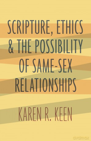 Scripture, Ethics, and the Possibility of Same-Sex Relationships - Karen R. Keen [KSIĄŻKA]