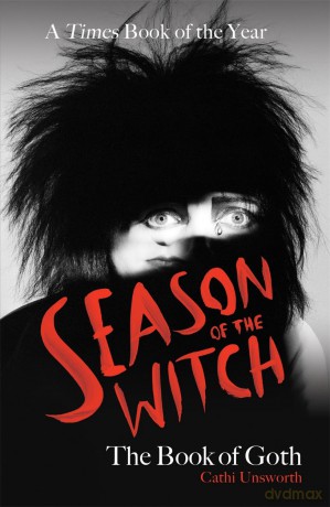 Season of the Witch: The Book of Goth: A Times Book of the Year - Cathi Unsworth [KSIĄŻKA]