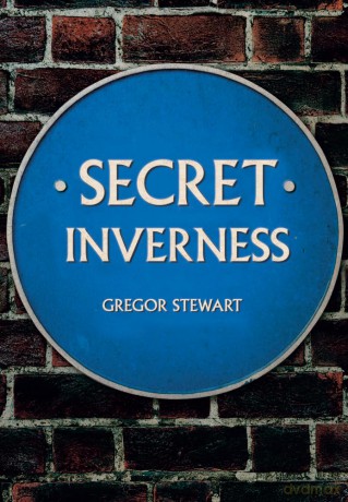 Secret Inverness - Gregor Stewart [KSIĄŻKA]