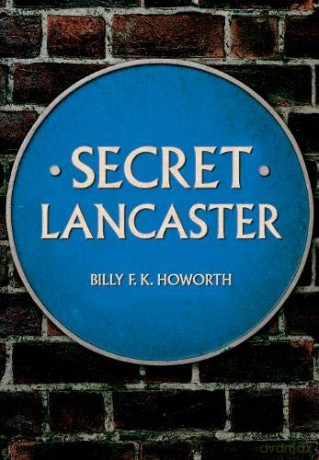 Secret Lancaster - Billy F.K. Howorth [KSIĄŻKA]