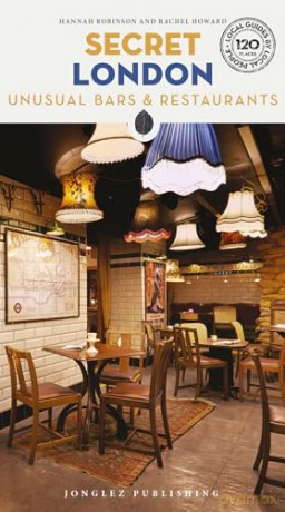 Secret London Bars and Restaurants Guide: A guide to the unusual and unfamiliar places to eat and drink in London (Secret Guides) - Hannah Robinson [KSIĄŻKA]