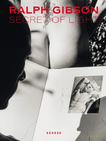 Secret of Light: Ralph Gibson - Ralph Gibson [KSIĄŻKA]